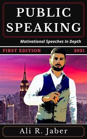 Public speaking: motivational speeches in depth : Motivational Speeches in Depth cover image