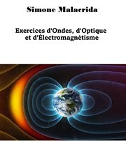 Exercices d'ondes, d'optique et d'électromagnétisme cover image