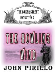 The howling wind : Baker Street Detective cover image