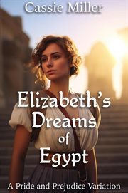 Elizabeth's Dreams of Egypt : A Pride and Prejudice Variation cover image