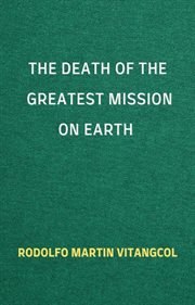 The Death of the Greatest Mission on Earth cover image