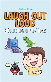 Laugh out loud: a collection of kids' jokes : A Collection of Kids' Jokes cover image