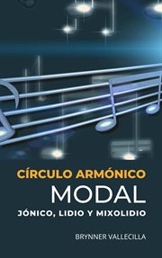 Círculo Armónico Modal: Jónico, Lidio y Mixolidio : Jónico, Lidio y Mixolidio cover image