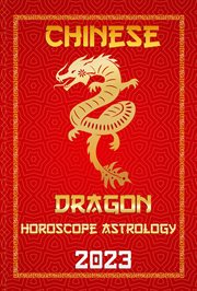 Dragon Chinese Horoscope 2023 : Check Out Chinese New Year Horoscope Predictions 2023 cover image