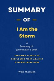 Summary of I Am the Storm by Janice Dean : Inspiring Stories of People Who Fight Against Overwhelm cover image