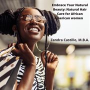 Embrace Your Natural Beauty Natural Hair Care for African American Women cover image