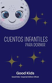 Cuentos Infantiles Para Dormir : Good Kids cover image
