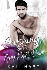 Crushing on the Guy Next Door cover image