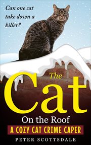 The cat on the roof: a cozy cat crime caper : A Cozy Cat Crime Caper cover image