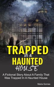 Trapped in a haunted house cover image