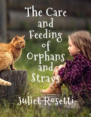 The care & feeding of orphans and strays cover image