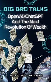 Big Bro Talks OpenAI/ChatGPT and the Next Revolution of Wealth cover image