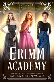 Grimm academy, volume 4 : Grimm Academy cover image