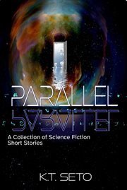 Parallel- a collection of science fiction short stories : A Collection of Science Fiction Short Stories cover image