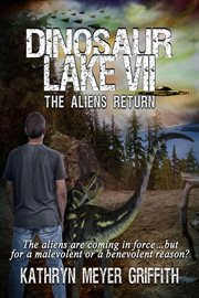 Dinosaur lake vii: the aliens return : The Aliens Return cover image