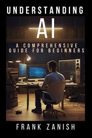 Understanding AI : A Comprehensive Guide for Beginners cover image