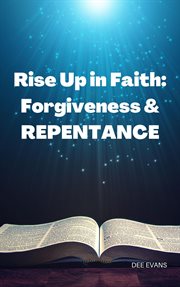 Rise Up in Faith : Forgiveness & Repentance cover image