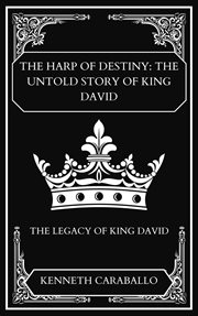 The Harp of Destiny : The Untold Story of King David cover image