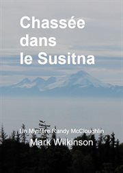 Chassée dans le Susitna: Prise pour Proie cover image