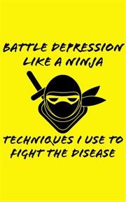 Battle depression like a ninja cover image