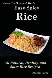 Easy Spicy Rice : Easy Spicy Recipes cover image