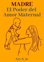 Madre El Poder del Amor Maternal cover image