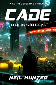 Darksiders : Cade. A Sci-Fi Detective Thriller cover image