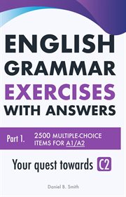 English Grammar Exercises With Answers Part 1 : Your Quest Towards C2 cover image