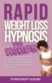 Rapid Weight Loss Hypnosis for Women : How to Lose Weight With Self-Hypnosis. Stop Emotional Eatin. Hypnosis for Weight Loss cover image