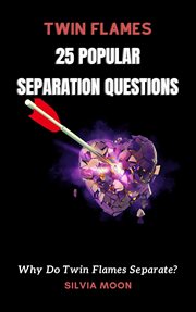 25 Popular Twin Flame Separation Questions cover image