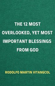 The 12 most overlooked, yet most important blessings from god cover image