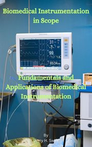 Biomedical instrumentation in scope : fundamentals and applications of biomedical instrumentation cover image