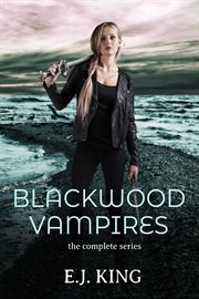 Blackwood Vampires: The Complete Series : The Complete Series cover image