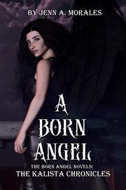 The Kalista Chronicles : A Born Angel cover image
