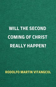 Will the second coming of christ really happen? cover image