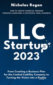 LLC Startup 2023 : How to Create Financial Freedom Through Launching a Successful Small Business cover image