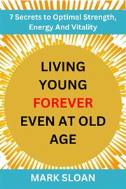 Living Young Forever Even at Old Age cover image