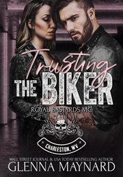 Trusting the biker. Royal Bastards MC cover image