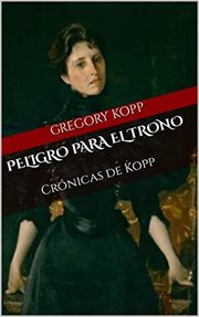 Peligro para el Trono : Crónicas de Kopp cover image