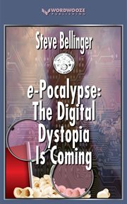 e-Pocalypse: The Digital Dystopia Is Coming : Pocalypse cover image