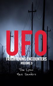 UFO Frightening Encounters : Volume 3. UFO Frightening Encounters cover image