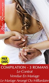 Compilation 3 romans de milliardaires (new romance - mariage - fiancée) : Mariage cover image