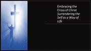 Embracing the cross of christ. surrendering the self as a way of life cover image