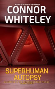 Superhuman Autopsy : An Agents of the Emperor Science Fiction Short Story cover image