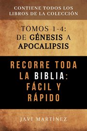 Recorre toda la biblia fácil y rápido: de génesis a apocalipsis : De Génesis a Apocalipsis cover image