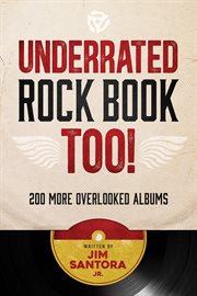 Underrated rock book too!: 200 more overlooked albums : 200 More Overlooked Albums cover image