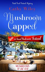 Mushroom Capped : Fatal Food Festival Mysteries cover image