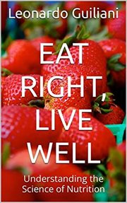 Eat Right, Live Well Understanding the Science of Nutrition cover image