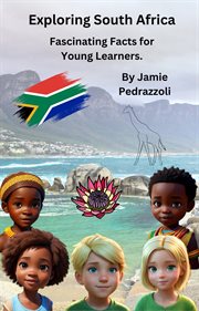 Exploring South Africa: Fascinating Facts for Young Learners : Fascinating Facts for Young Learners cover image