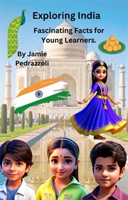 Exploring India: Fascinating Facts for Young Learners : Fascinating Facts for Young Learners cover image